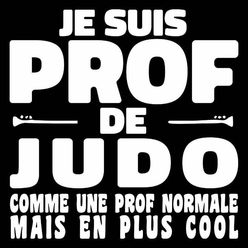 Je suis Prof de Judo Comme Une Prof Normale