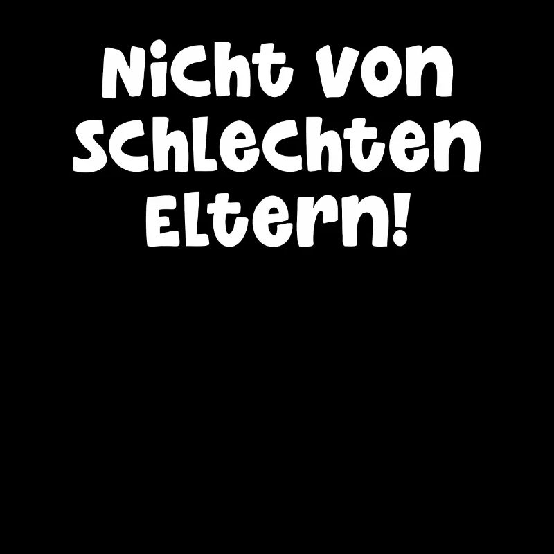 Nicht Von Schlechten Eltern