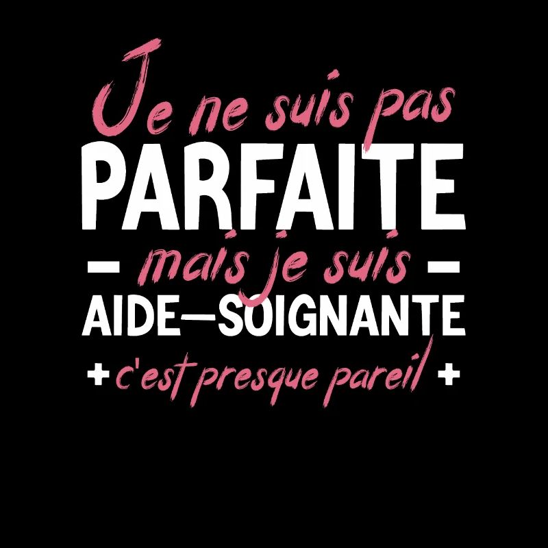Cadeau Aide-Soignante - Pas Parfaite
