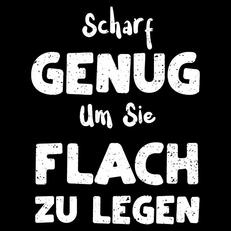 Scharf Genug Um Sie Flach Zu Legen