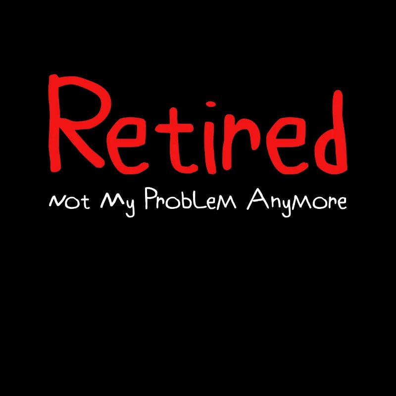 Retired Not My Problem Anymore Funny Stuff Cadeau drôle de retraite