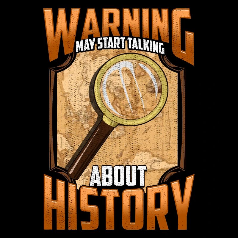 Warning: May Start Talking About History Historian