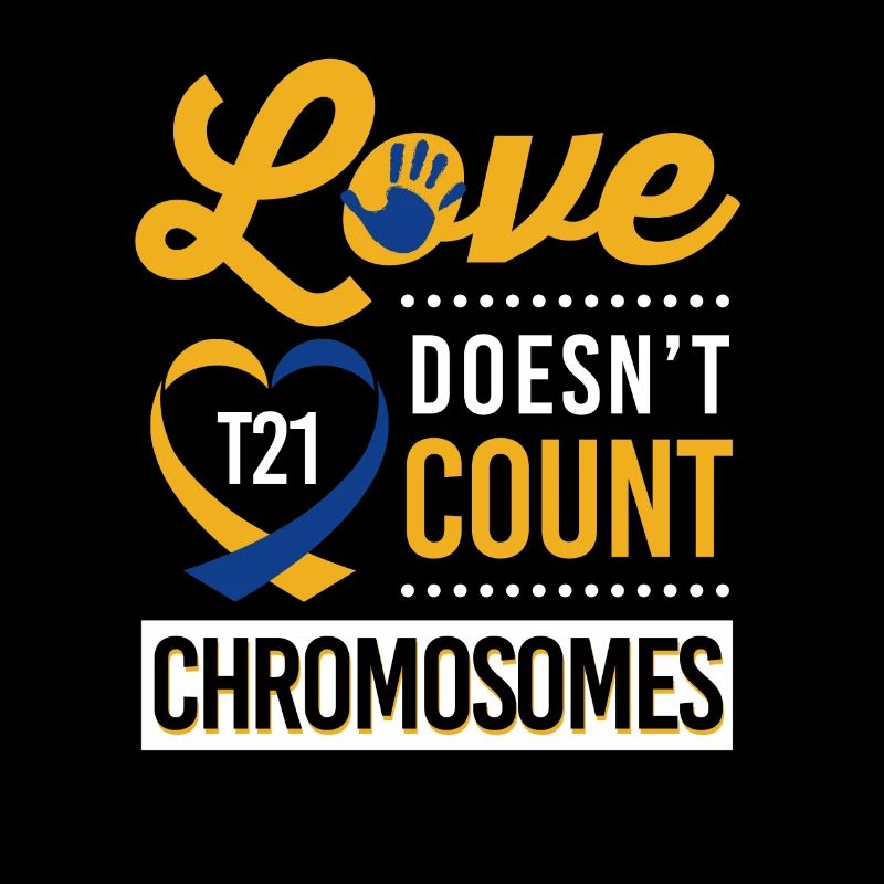 T21 - Love Doesn't Count Chromosomes
