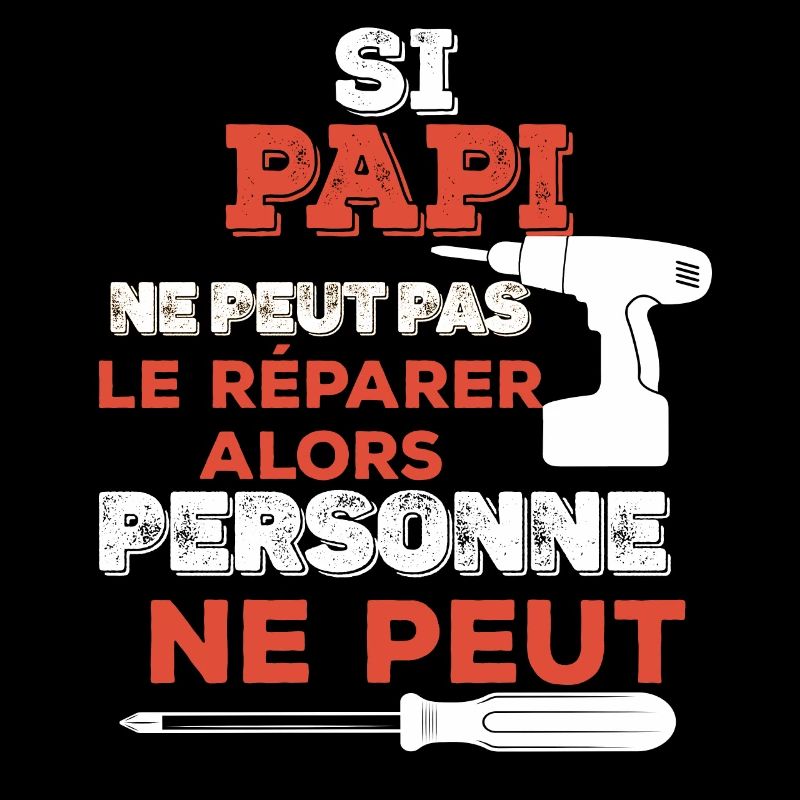 Si papi ne peut pas le reparer personne ne peut