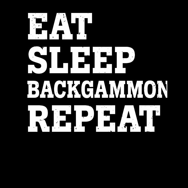 EAT SLEEP BACKGAMMON REPEAT FUNNY SARCASTIC