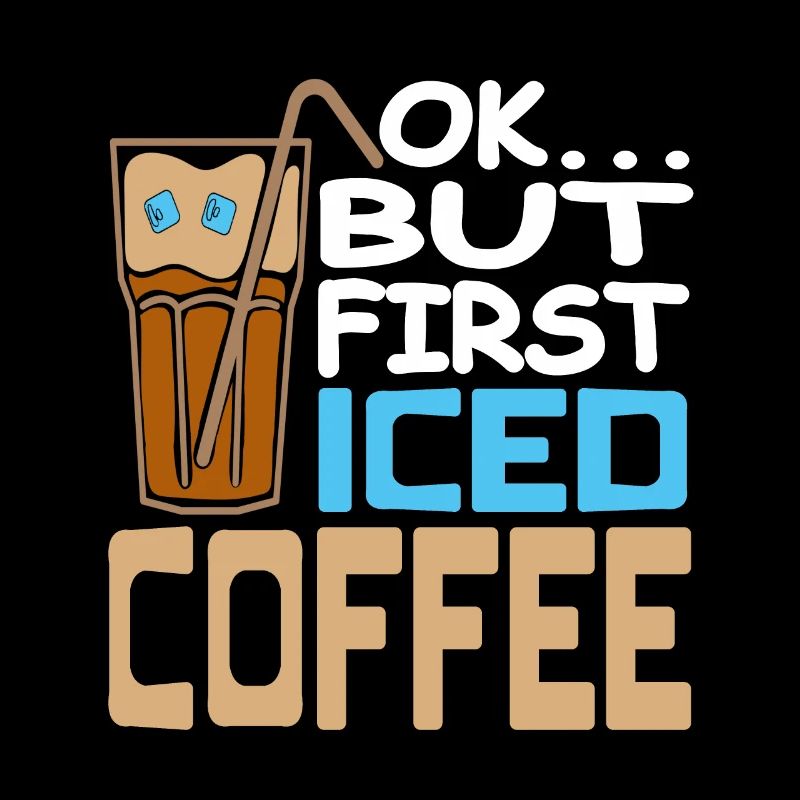 Ok… But First Iced Coffee Funny Designs Tee
