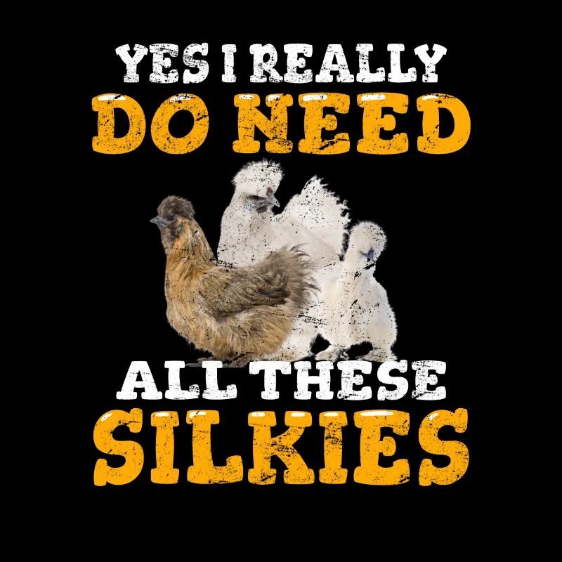 Yes I Really Do Need All These Silkies Funny Silki