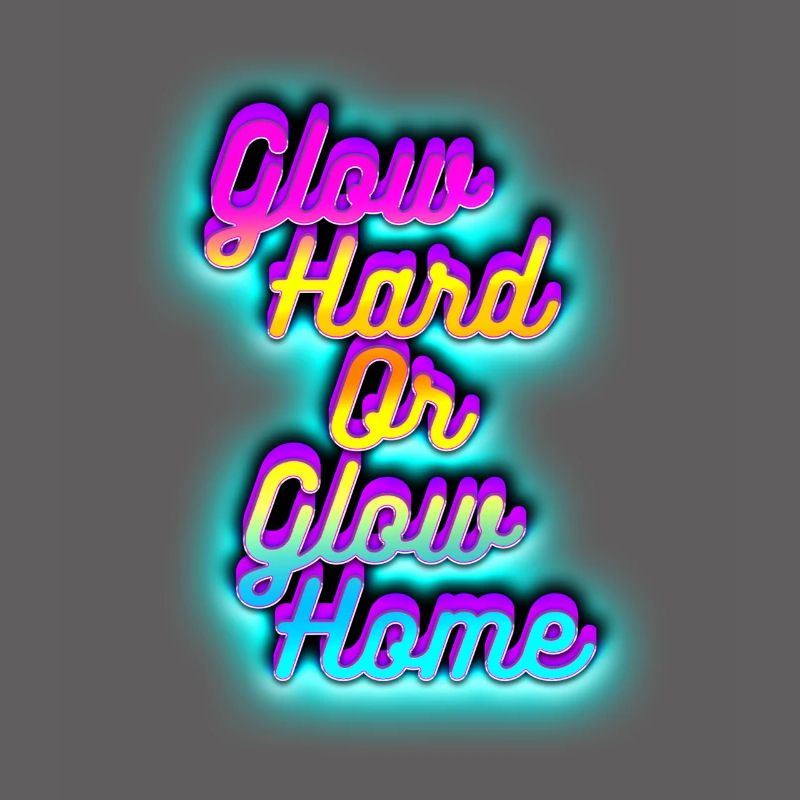 Glow Hard oder Glow Home