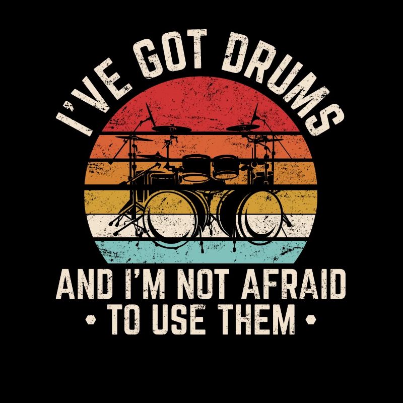 I've Got Drums Funny Drummer Percussion Drummer Ba