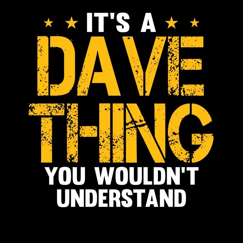 C’est une chose de Dave que vous ne comprendriez pas