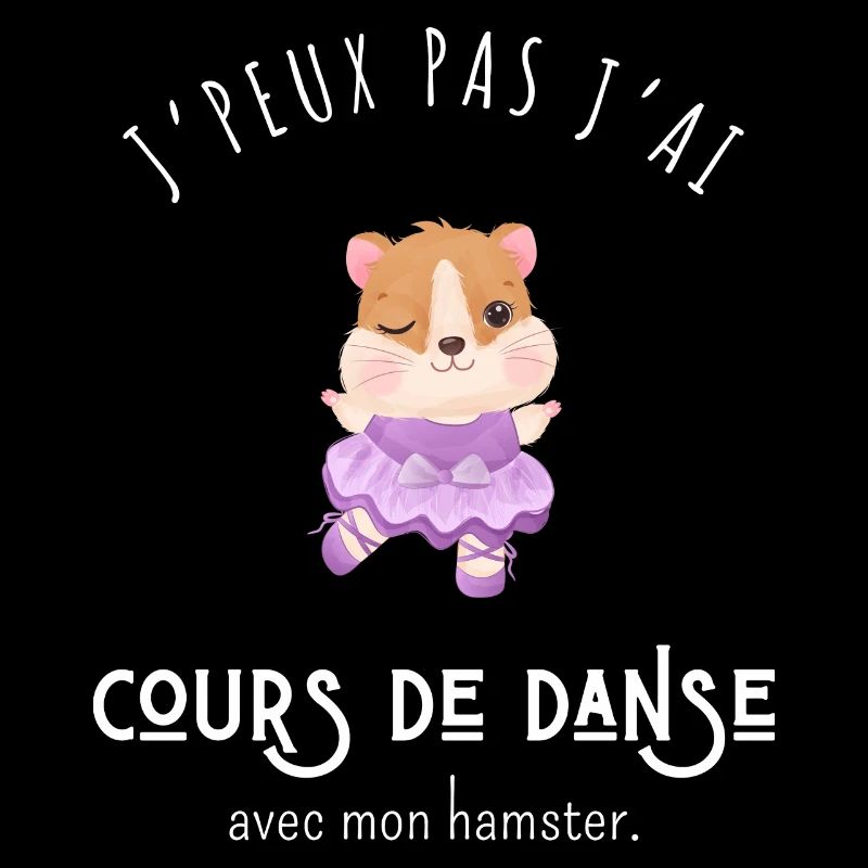 J’peux pas j’ai cours de danse avec mon hamster