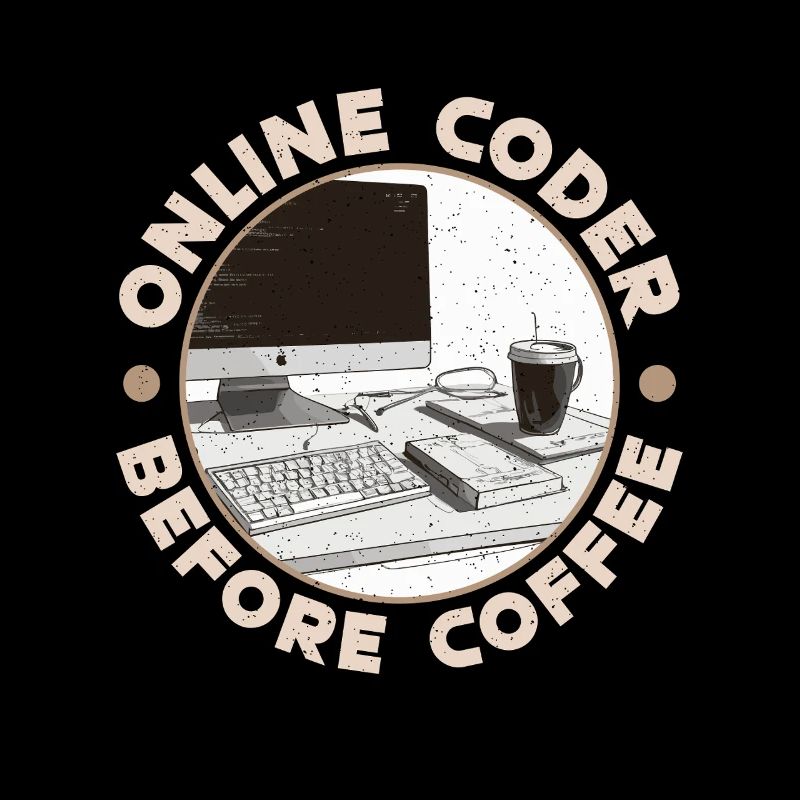 Online Coder Before Coffee Developer Coffee Lover