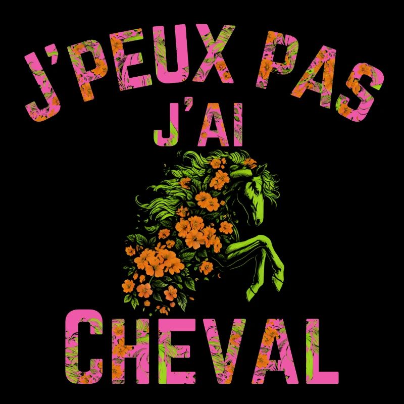 J Peux Pas J Ai Cheval fleur