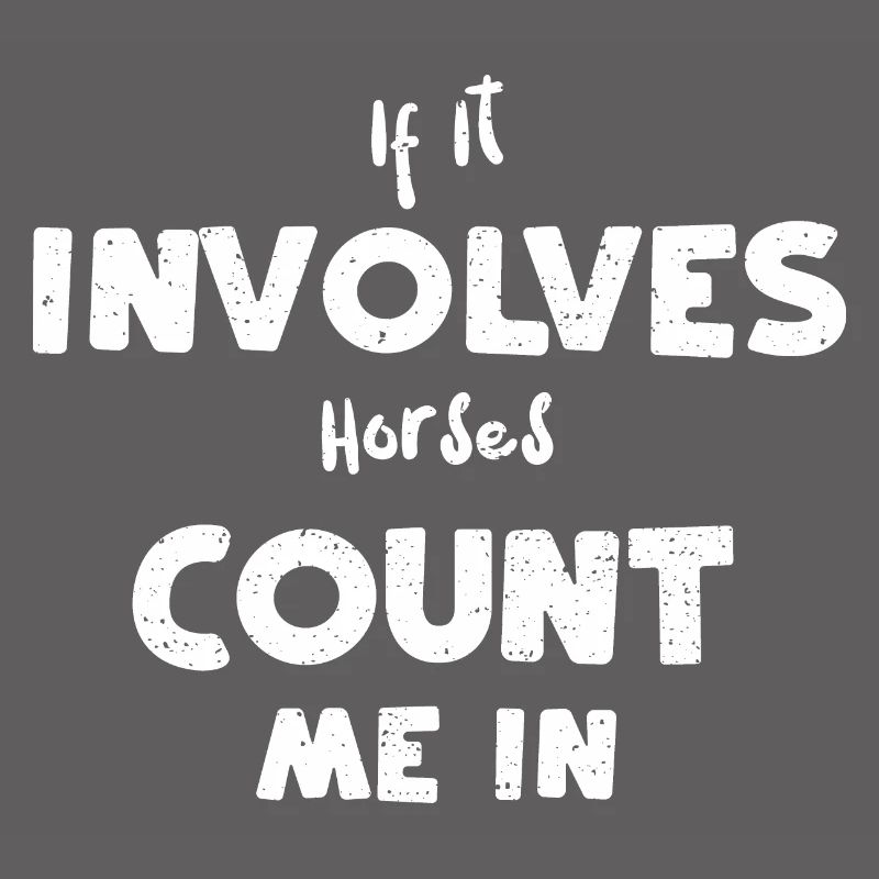 If It Involves Horses Count Me In