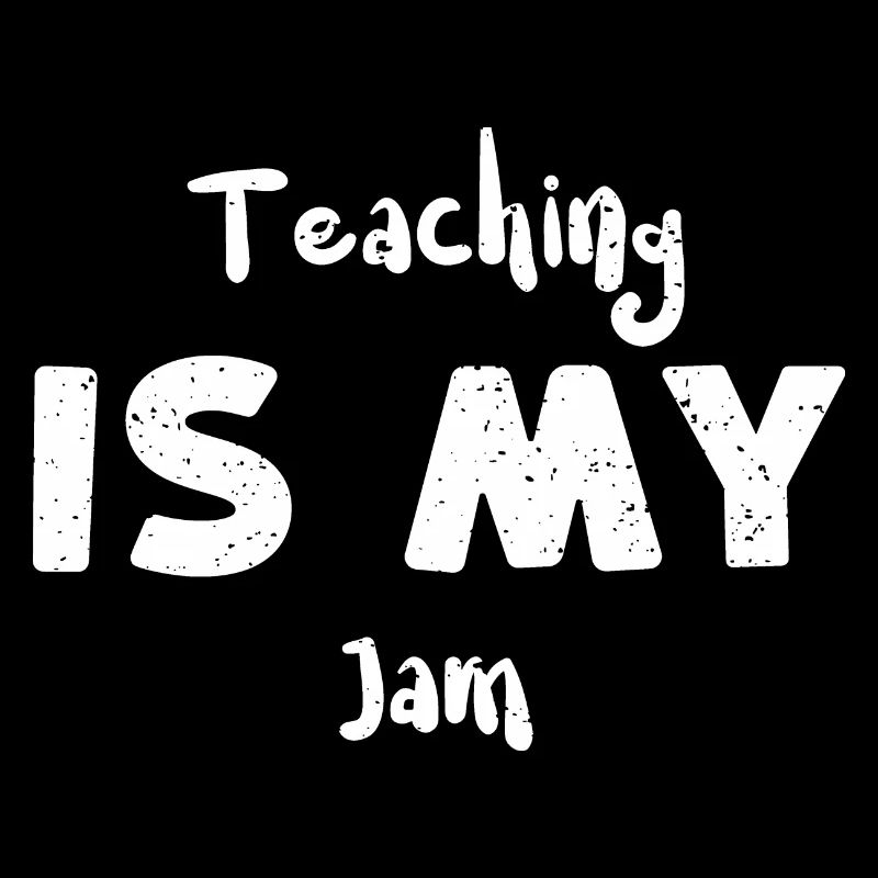Teaching Is My Jam - Teacher
