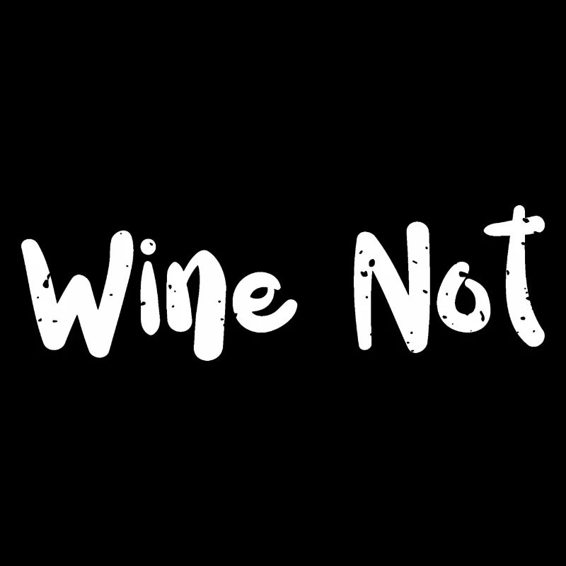 Wine Not - Wine
