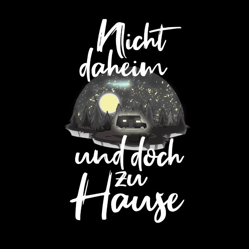 Camping Sprüche | Nicht daheim und doch Zuhause