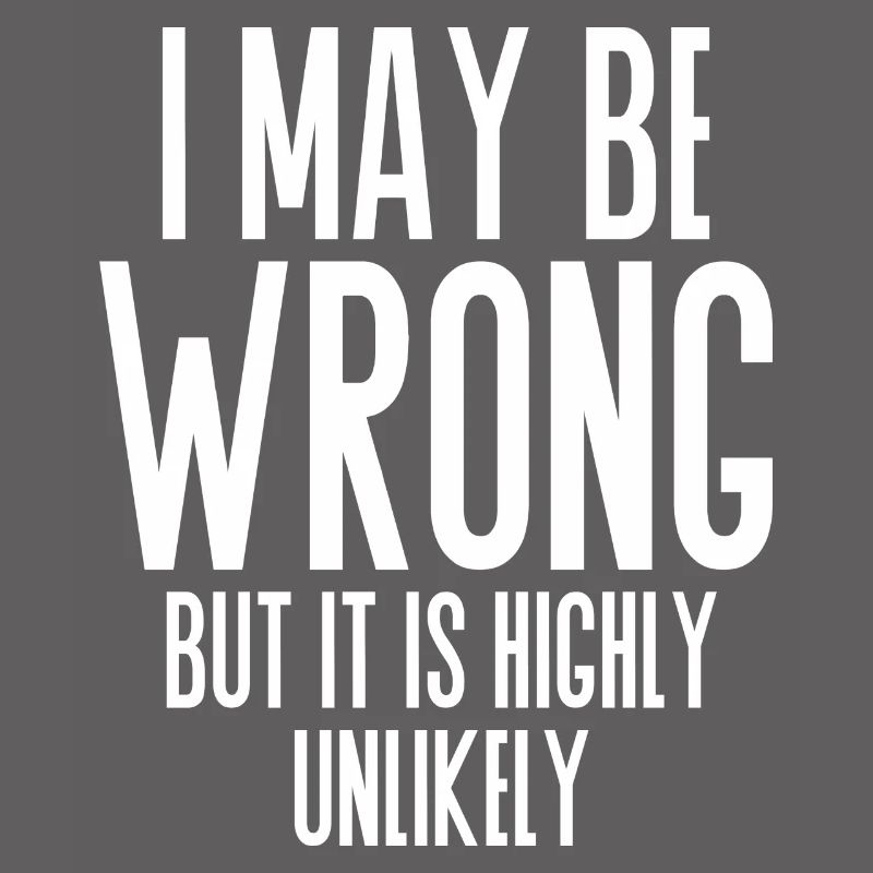 I may be wrong highly unlikely drôle de sort