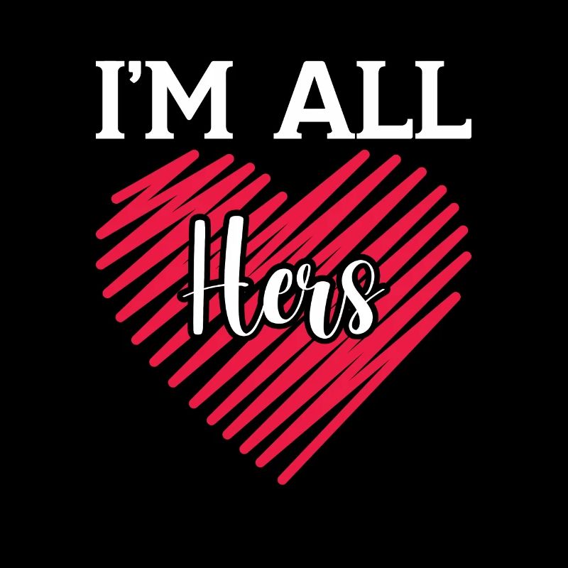 I'm all hers | Valentines Day