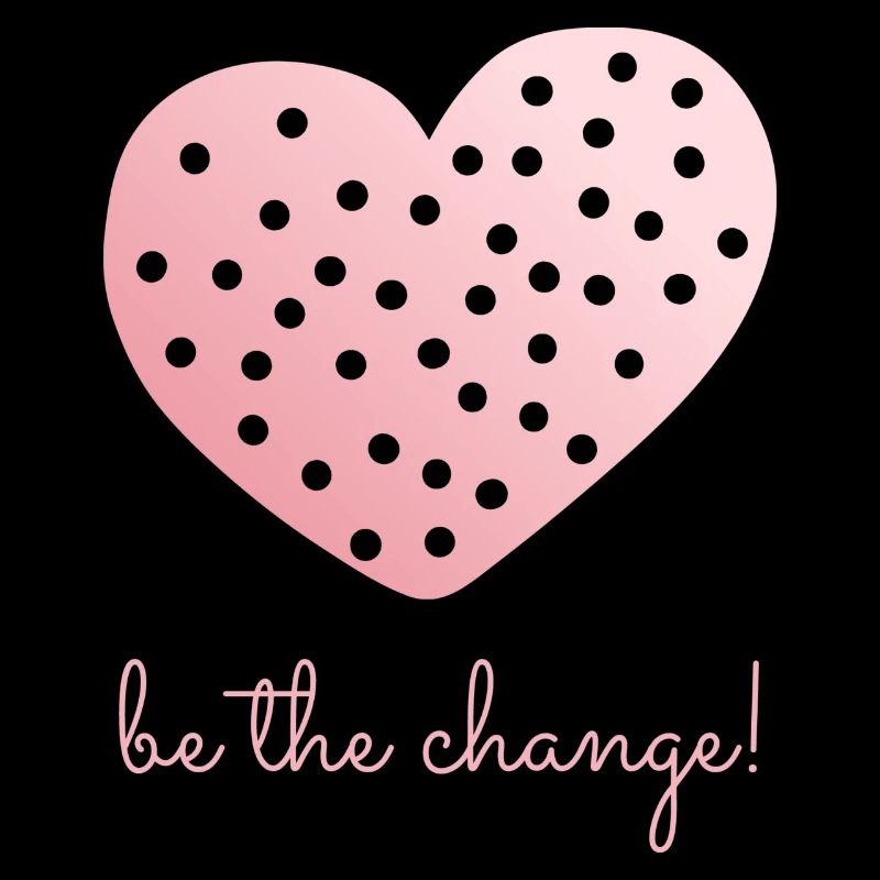 Be The Change!