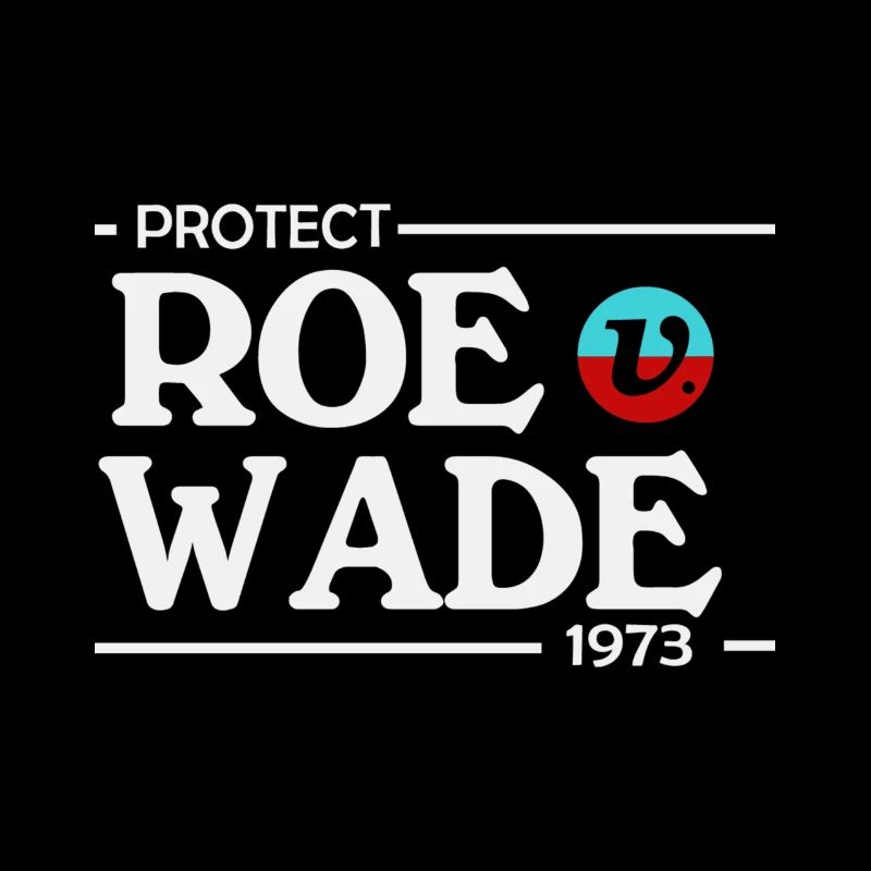 Protéger Roe Against Wade 1973