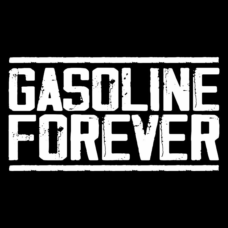 Gasoline Forever