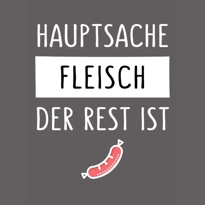 HAUPTSACHE FLEISCH DER REST IST WURST