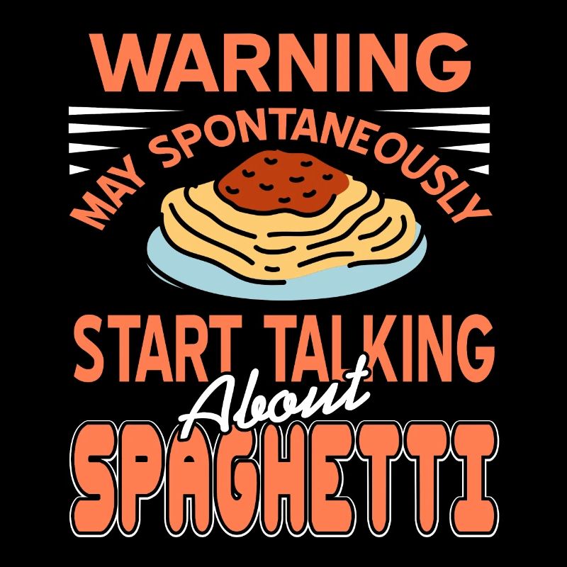 May Spontaneously Start Talking About Spaghetti