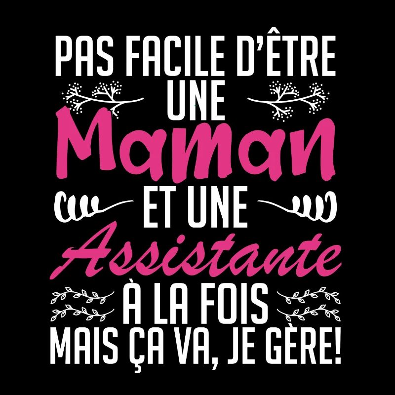 pas facile d'être une maman et une Assistante.