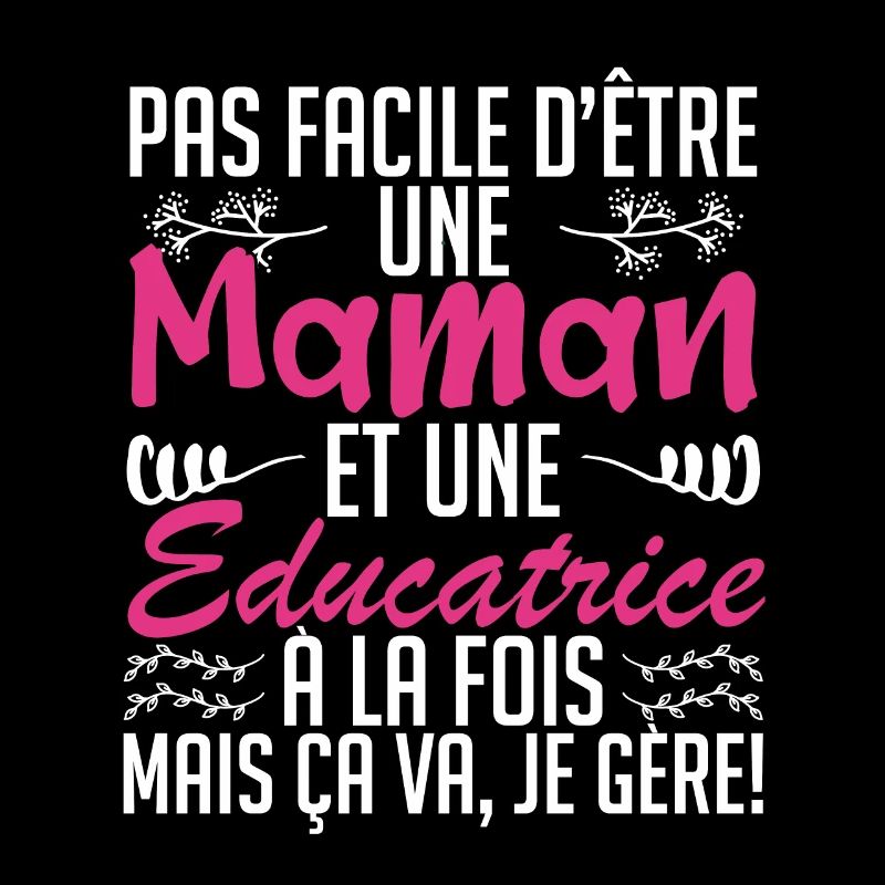 pas facile d'être une maman et une Educatrice.