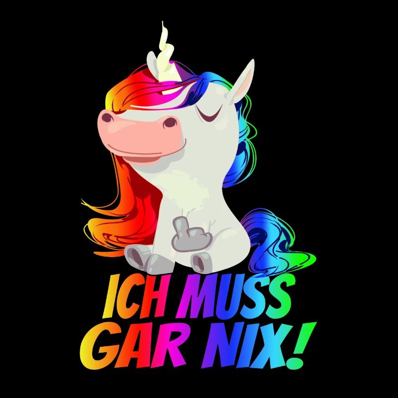 Ich Muss Gar Nix! - Mittelfinger Einhorn