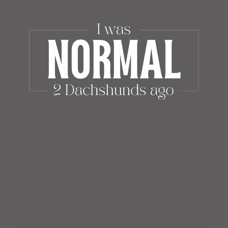 J’étais normal devant deux teckels teckels