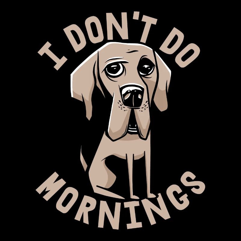 Dogue allemand Drôle Je ne fais pas de matins