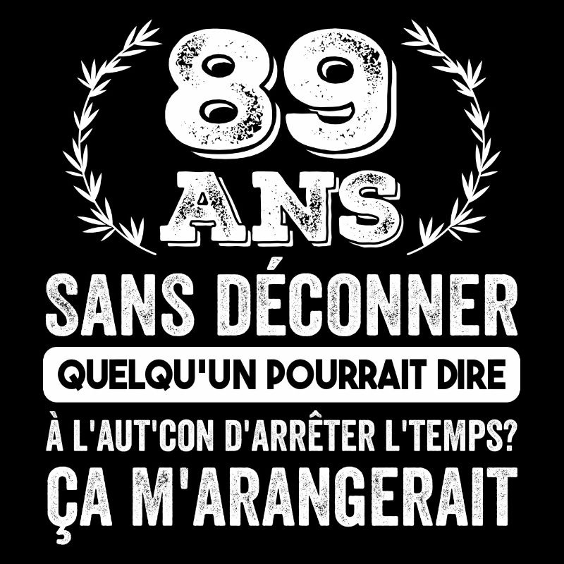 89 Ans Sans Déconner Cadeau D'anniversaire 89ans