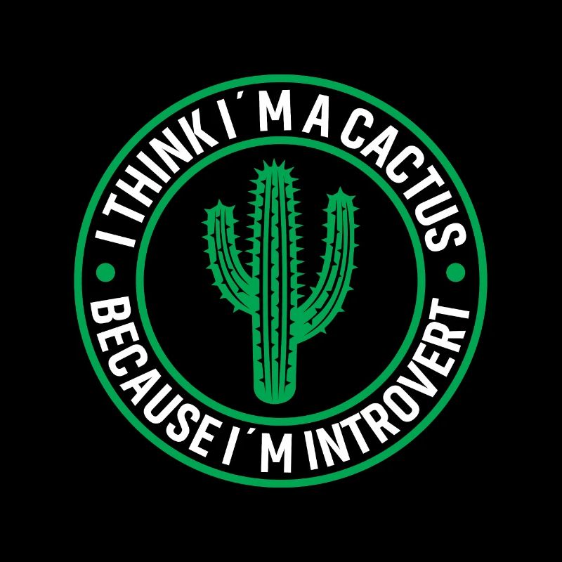 I Think I´m A Cactus, because I´m Introvert