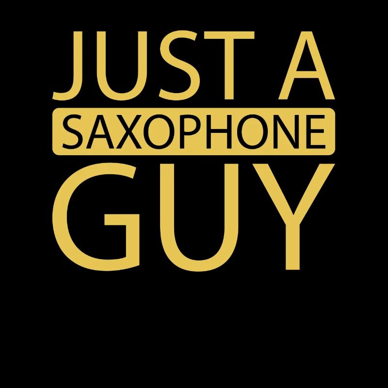 Saxophon Saxofon Just A Saxophone Guy