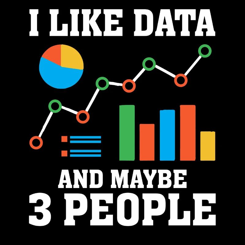 I Like Data And Maybe 3 People Funny Introvert