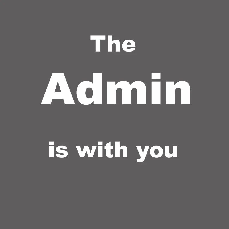 The admin is with you