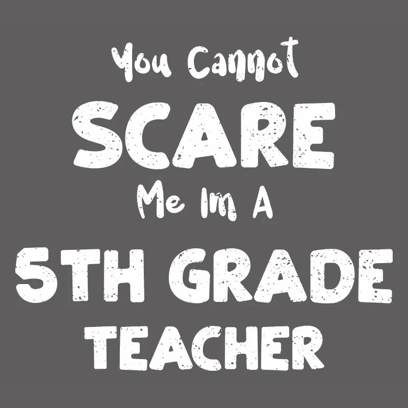 You Cannot Scare Me Im A 5th Gra...