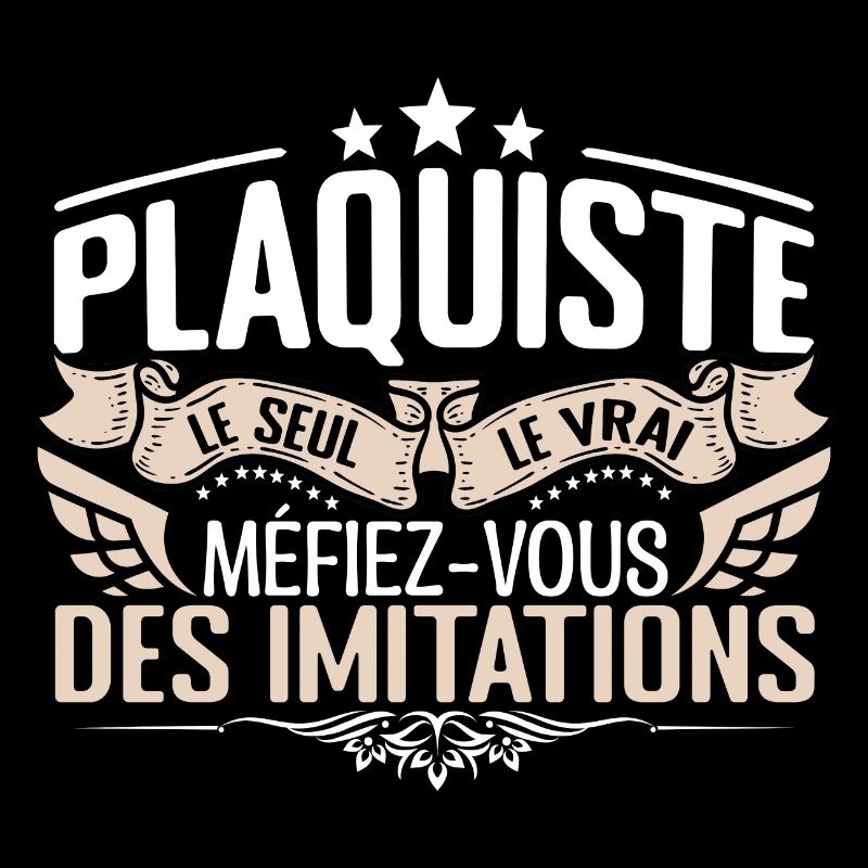 Plaquiste le seul Plaquiste le vrai Plaquiste