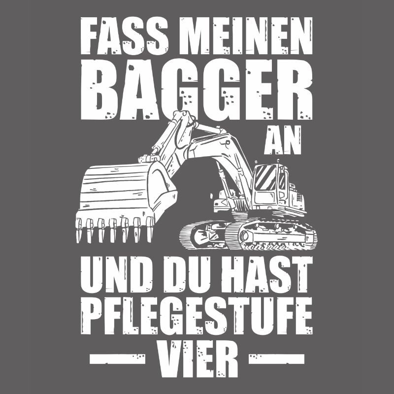 Pflegestufe vier Baggerführer Baggerfahrer Bagger