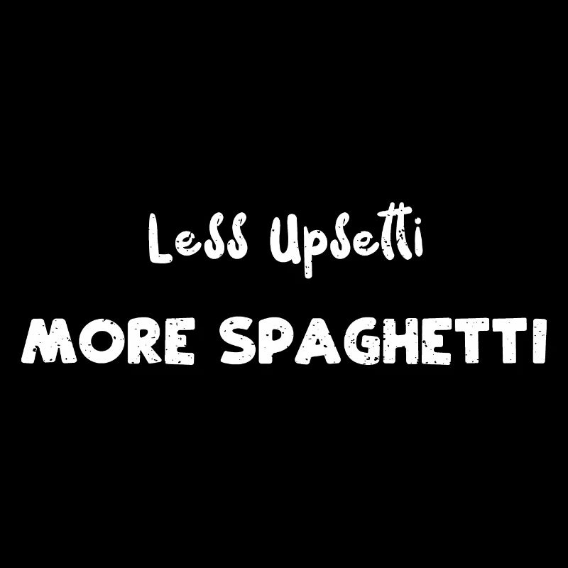 Moins d’Upsetti Plus de spaghettis