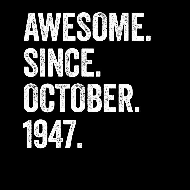 75 Years Old Awesome Since October 1947 75th
