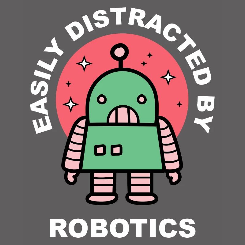 Distracted by Robots Student Robotic Engineering