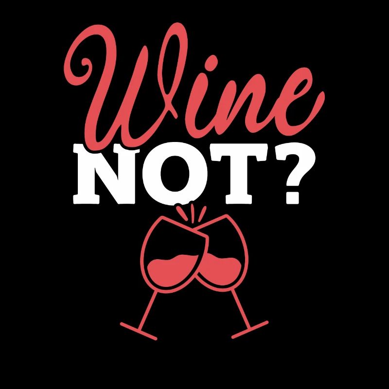 WINE NOT | WINE Why not? Oenophile