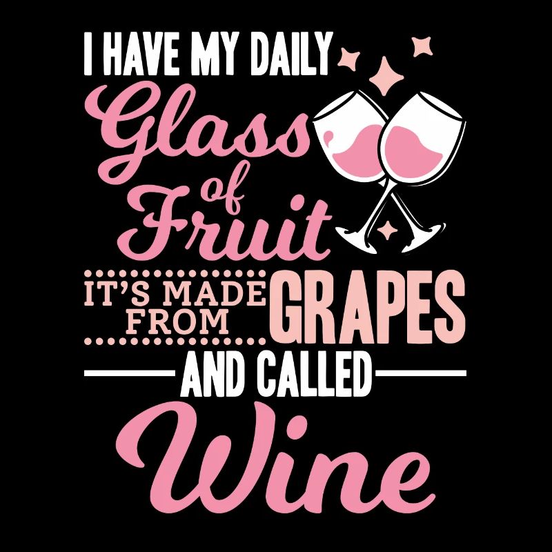 I have my daily fruit and it's called wine