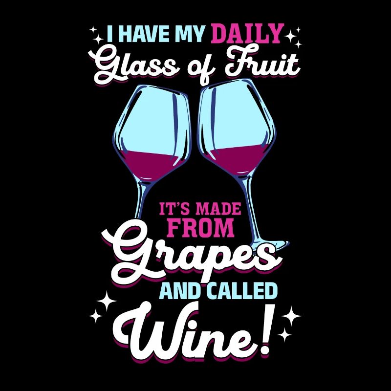 I have my daily fruit and it's called wine