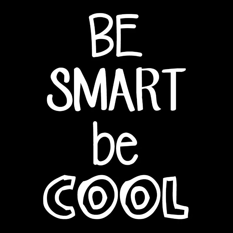 Be Smart be COOL - Lustiger Spruch - Coole Sprüche
