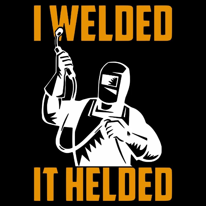 I Welded It Helded Soudeur Cadeau