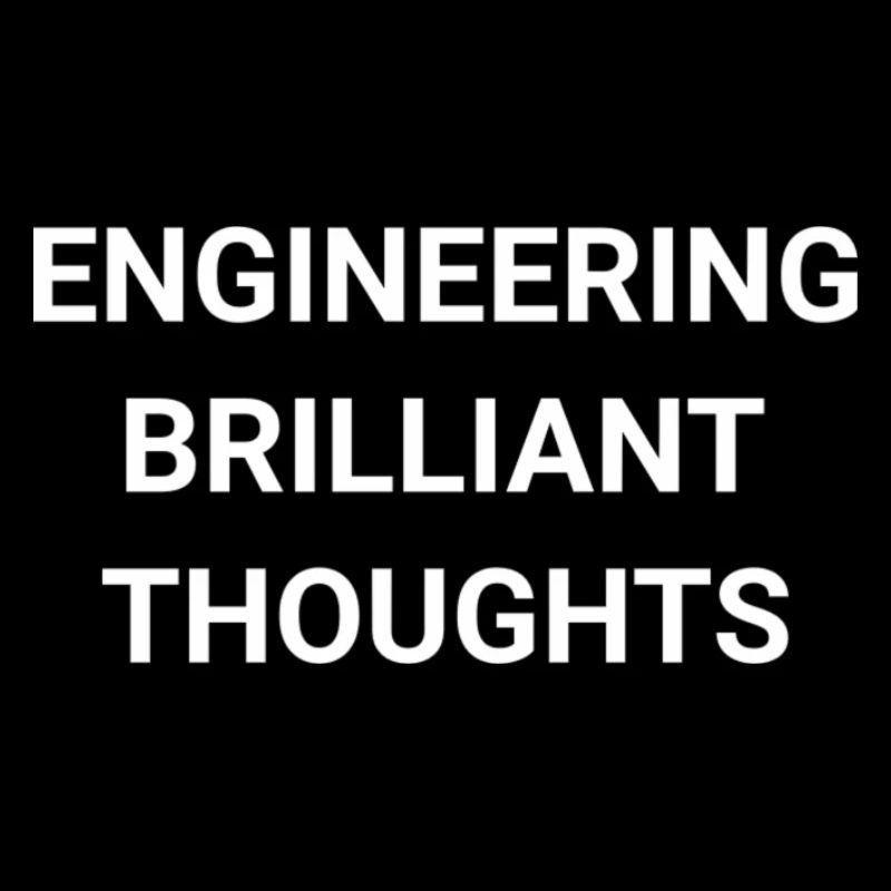 Engineering Brilliant Thoughts
